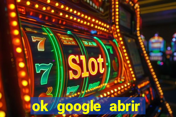 ok google abrir jogo de c****